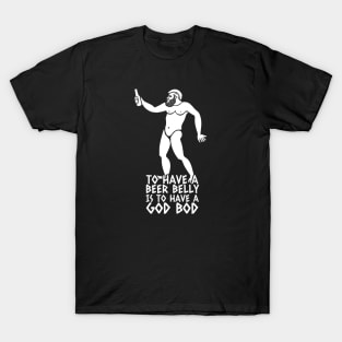 To have a beer belly is to have a God Bod T-Shirt